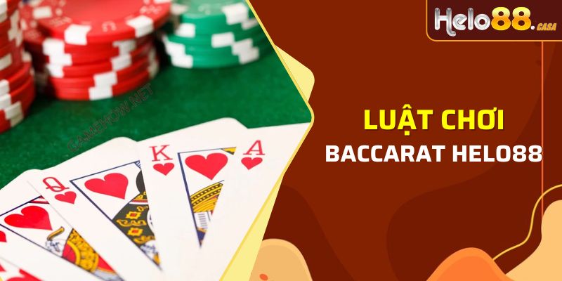 Tìm hiểu luật trong trò chơi Baccarat tại nhà cái Helo88