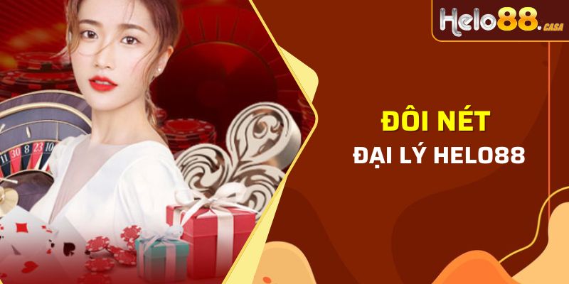 Vài nét về đại lý Helo88