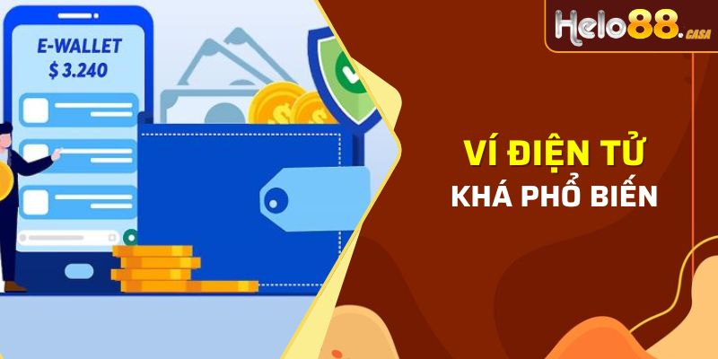 Ví điện tử ngày nay khá phổ biến, được nhiều thành viên tin dùng