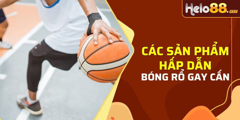 Bóng rổ hấp dẫn tại thể thao Helo88